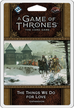 A Game of Thrones Card Game (2nd Edition): The Things We Do For Love
